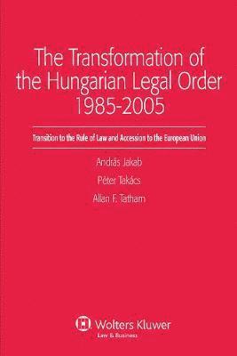 The Transformation of the Hungarian Legal Order 1985-2005 1