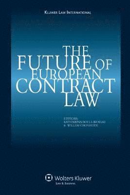 Katharina Boele-Woelki, F.W. Grosheide, N/A - Future of European Contract Law, Inbunden