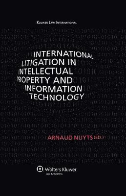 Arnaud Nuyts - International Litigation in Intellectual Property and Information Technology, Inbunden