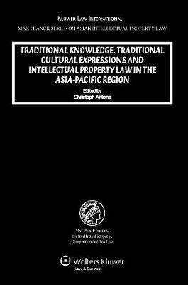 Traditional Knowledge, Traditional Cultural Expressions and Intellectual Property Law in the Asia-Pacific Region 1