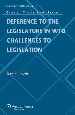 bokomslag Deference to the Legislature in WTO Challenges to Legislation