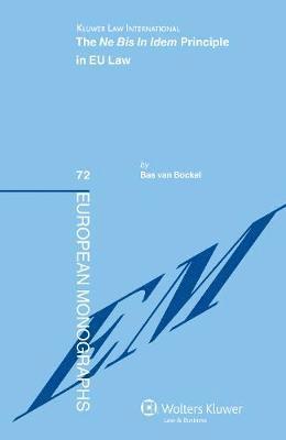 Bas van Bockel, Van Bockel, Bas Van Bockel - Ne Bis In Idem Principle in EU Law, Inbunden