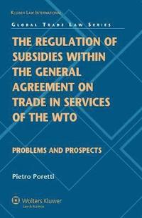 bokomslag The Regulation of Subsidies within the General Agreement on Trade in Services of the WTO