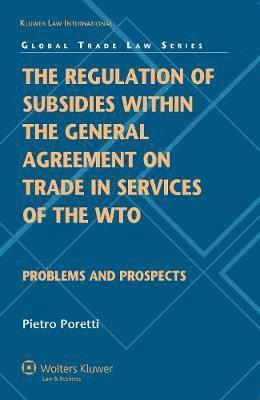 The Regulation of Subsidies within the General Agreement on Trade in Services of the WTO 1