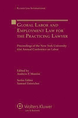 Samuel Estreicher, Andrew P. Morris - Global Labor and Employment Law for the Practicing Lawyer, Inbunden