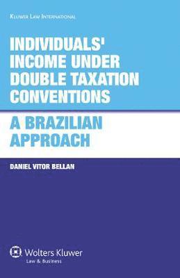 Daniel Vitor Bellan - Individuals' Income under Double Taxation Conventions: A Brazilian Approach, Inbunden