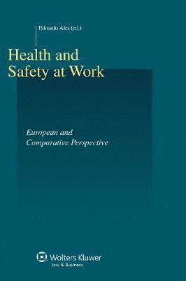 Edoardo Ales, A. Ales - Health and Safety At Work. European and Comparative Perspective, Inbunden