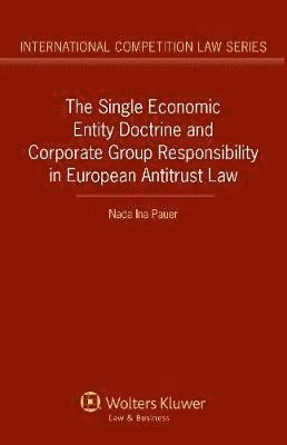 bokomslag The Single Economic Entity Doctrine and Corporate Group Responsibility in European Antitrust Law