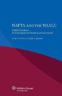 bokomslag NAFTA and the NAALC Twenty Years of North American Trade-Labour Linkage