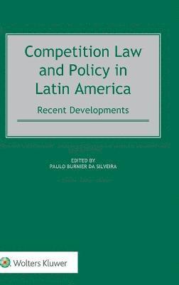 Paulo Burnier Da Silveira - Competition Law and Policy in Latin America, Inbunden