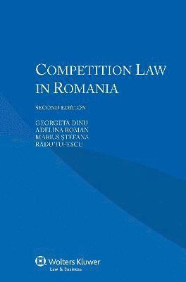 Georgeta Dinu, Adelina Roman, Marius Stefana, Radu Tufescu - Competition Law in Romania, Häftad