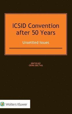 ICSID Convention after 50 Years: Unsettled Issues 1