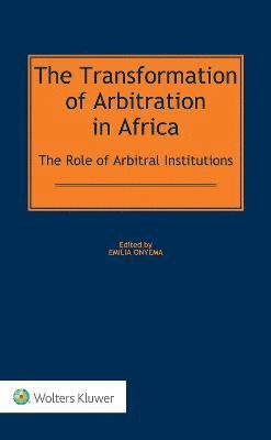 Emilia Onyema - Transformation of Arbitration in Africa, Inbunden