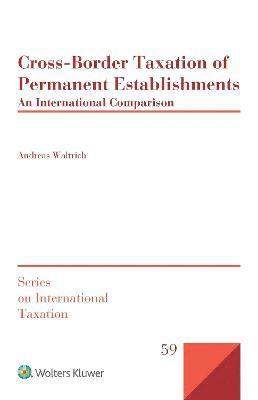 Andreas Waltrich - Cross-Border Taxation of Permanent Establishments, Inbunden