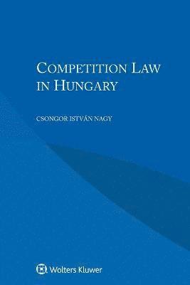 Csongor István Nagy - Competition Law in Hungary, Häftad