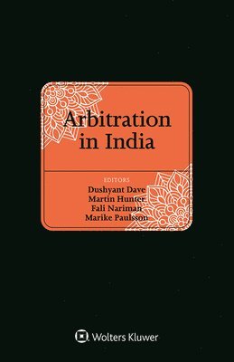 Dushyant Dave, Martin Hunter, Fali Nariman, Marike Paulsson - Arbitration in India, Inbunden