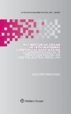 Giacomo Marchisio - Notion of Award in International Commercial Arbitration, Inbunden