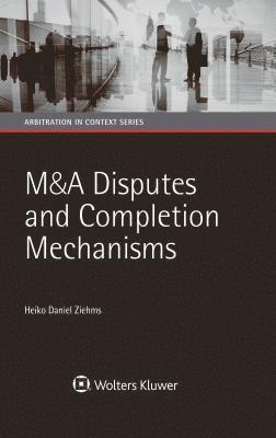 M&A Disputes and Completion Mechanisms 1