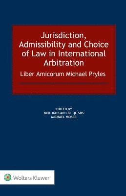 bokomslag Jurisdiction, Admissibility and Choice of Law in International Arbitration: Liber Amicorum Michael Pryles