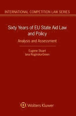 Eugene Stuart, Iana Roginska-Green - Sixty Years of EU State Aid Law and Policy, Inbunden