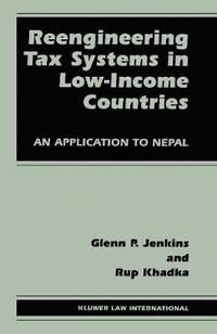 bokomslag Reengineering Tax Systems in Low-Income Countries