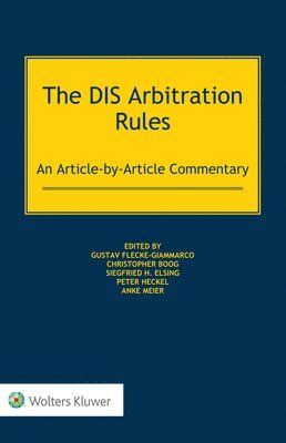 Gustav Flecke-Giammarco, Christopher Boog, Siegfried H. Elsing, Peter Heckel, Anke Meier - DIS Arbitration Rules, Inbunden