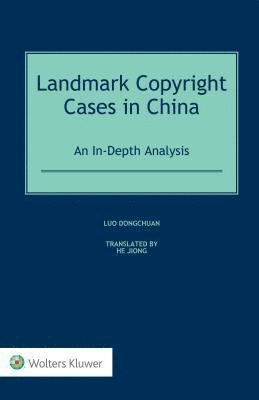 Luo Dongchuan, Luo Jiong He Dongchuan, He Dongchuan, Luo; Jiong - Landmark Copyright Cases in China, Inbunden