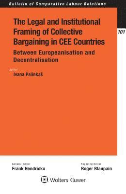 bokomslag The Legal and Institutional Framing of Collective Bargaining in CEE Countries