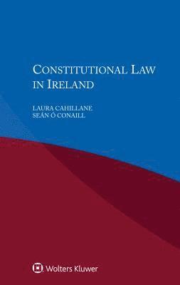 Laura Cahillane, O Sean Conaill - Constitutional Law in Ireland, Häftad