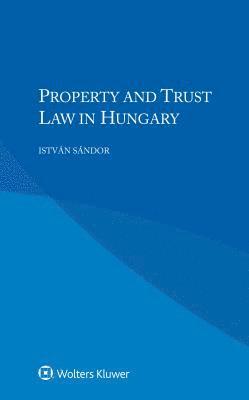 bokomslag Property and Trust Law in Hungary