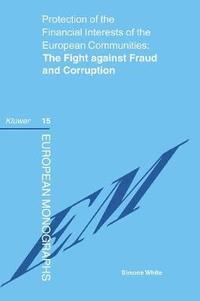 bokomslag Protection of the Financial Interests of the European Communities: The Fight against Fraud and Corruption