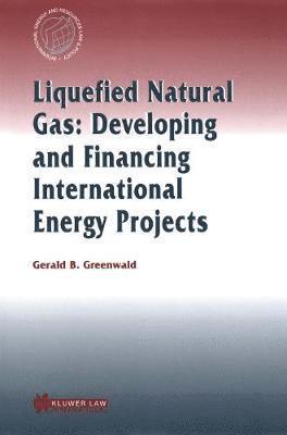 Liquefied Natural Gas: Developing and Financing International  Energy Projects 1