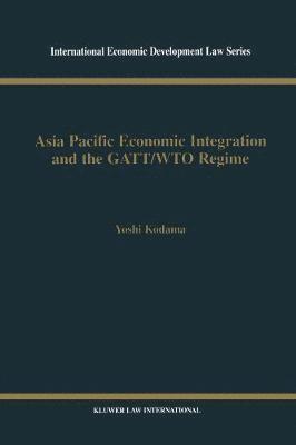 bokomslag Asia Pacific Economic Integration and the GATT/WTO Regime