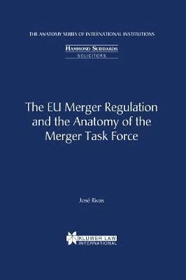 Jose Rivas - EU Merger Regulation and the Anatomy of the Merger Task Force, Inbunden