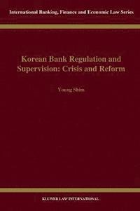 bokomslag Korean Bank Regulation and Supervision: Crisis and Reform