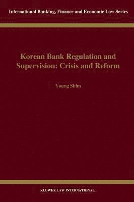 bokomslag Korean Bank Regulation and Supervision: Crisis and Reform