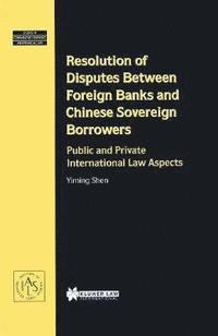 bokomslag Resolution of Disputes Between Foreign Banks and Chinese Sovereign Borrowers