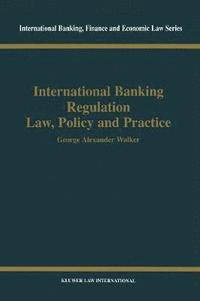 bokomslag International Banking Regulation Law, Policy and  Practice