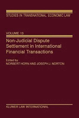 Non-Judicial Dispute Settlement in International Financial Transactions 1