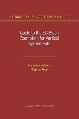 Martin Mendelsohn, Stephen Rose - Guide to the EC Block Exemption for Vertical Agreements, Inbunden