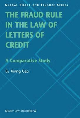 The Fraud Rule in the Law of Letters of Credit: A Comparative Study 1