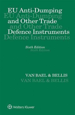 Van Bael & Bellis - EU Anti-Dumping and Other Trade Defence Instruments, Inbunden