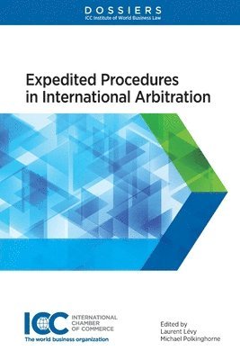 Laurent Levy, Michael Polkinghorne - Expedited Procedures in International Arbitration, Häftad