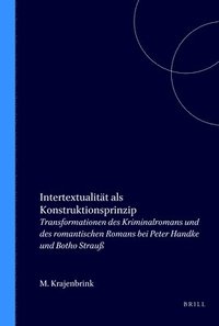bokomslag Intertextualität ALS Konstruktionsprinzip: Transformationen Des Kriminalromans Und Des Romantischen Romans Bei Peter Handke Und Botho Strauß