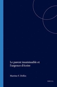 bokomslag Le parent insaisissable et l'urgence d'écrire