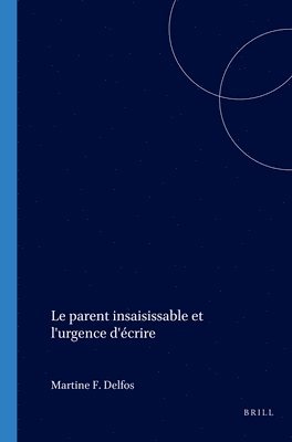 Martine F. Delfos, Martine F Delfos - Le parent insaisissable et l'urgence d'écrire, Häftad