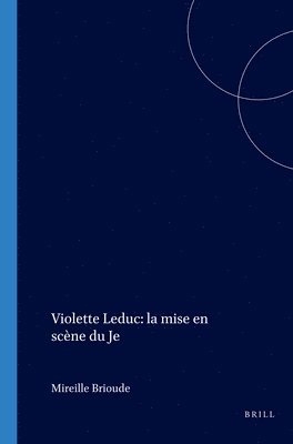 bokomslag Violette Leduc: La Mise En Scène Du Je