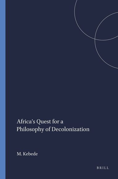 Messay Kebede - Africa’s Quest for a Philosophy of Decolonization, Häftad