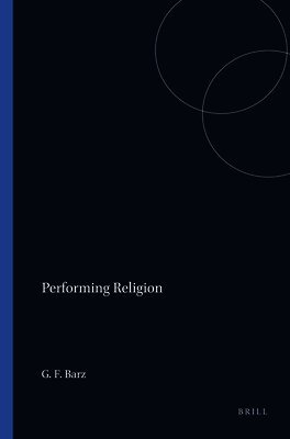 Gregory F. Barz - Performing Religion, Inbunden