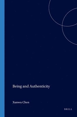 Xunwu Chen - Being and Authenticity, Häftad